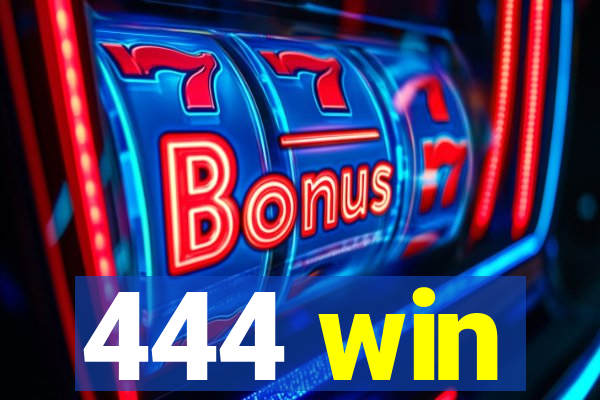 444 win